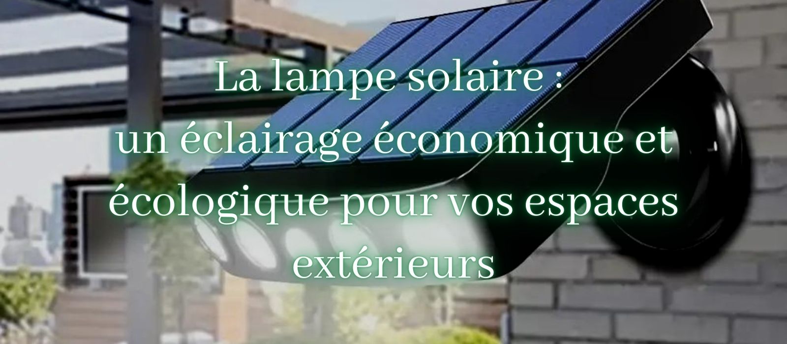applique murale solaire eclairage economique et ecologique