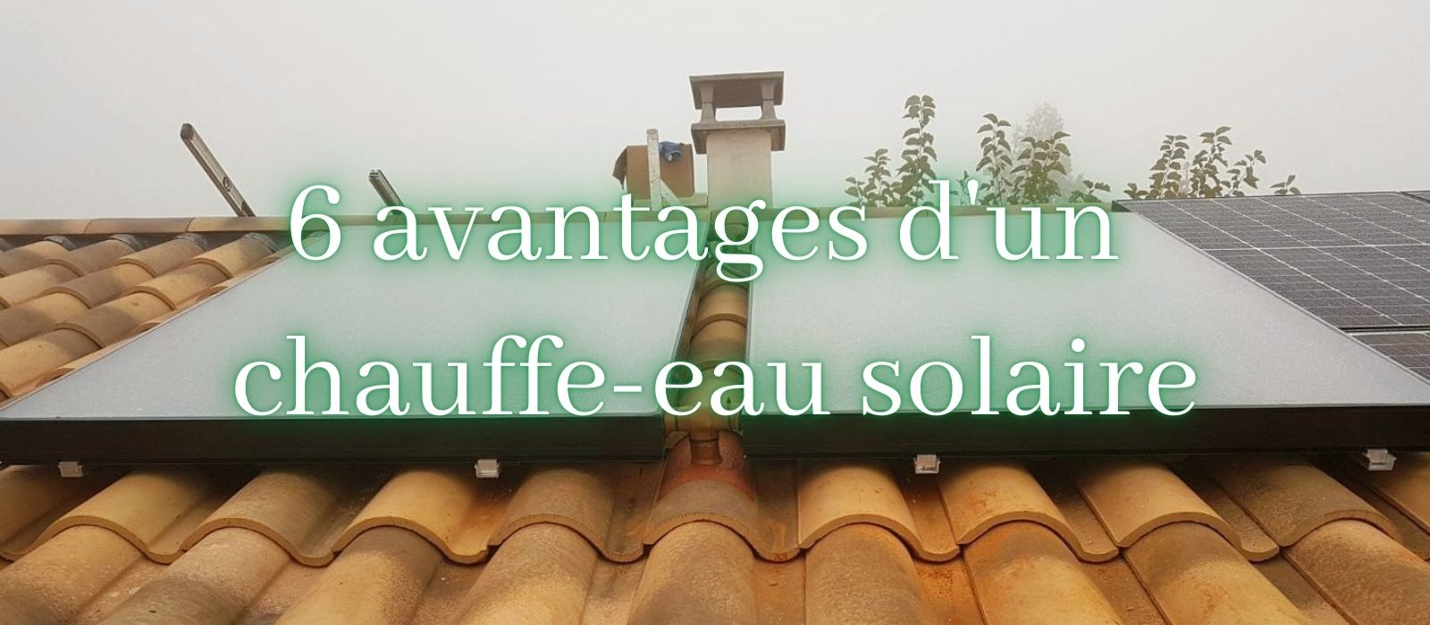 6 avantages d un chauffe-eau solaire