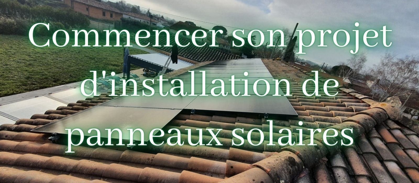 Commencer son projet d'installation de panneaux solaires photovoltaiques