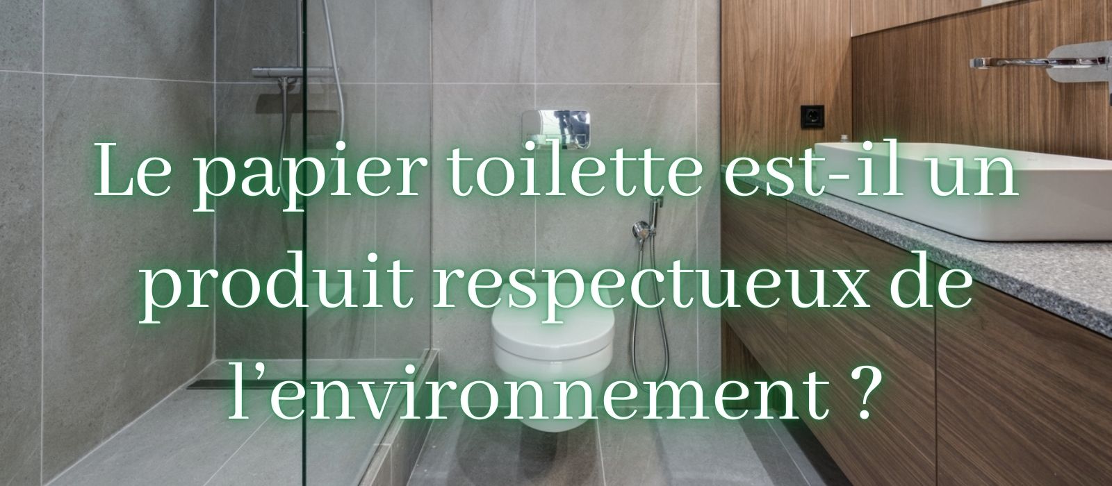 Le papier toilette est-il un produit respectueux de l’environnement