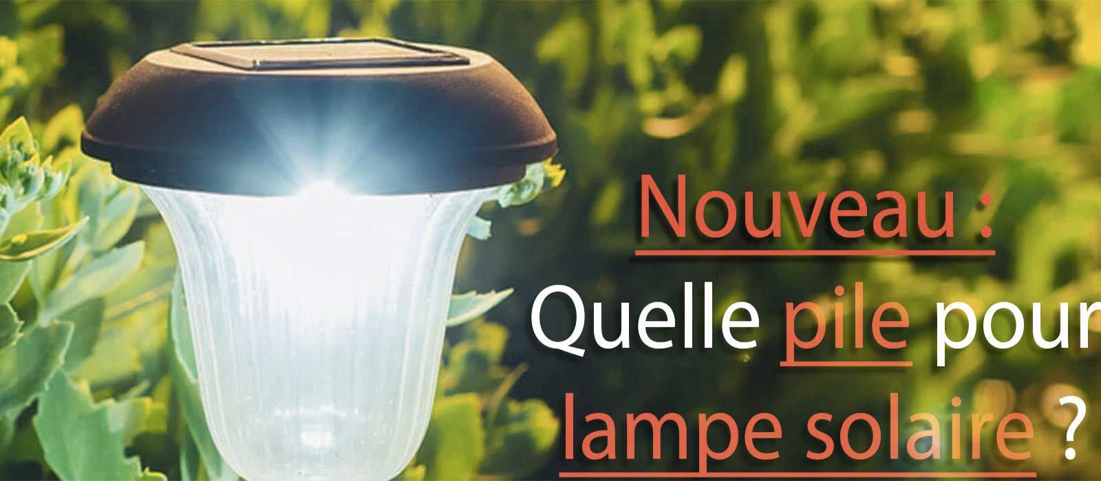 Quelle batterie pour les lumières solaires ?